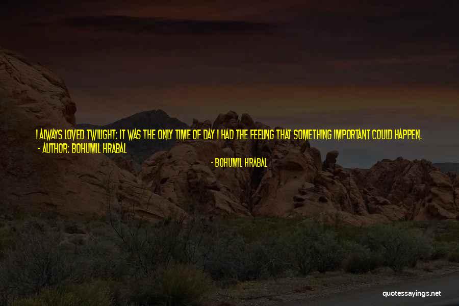 Bohumil Hrabal Quotes 1220009 Bohumil Hrabal Quotes 1220009