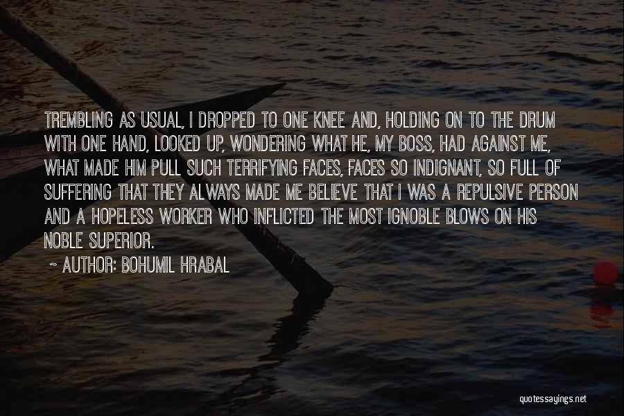 Bohumil Hrabal Quotes 1570538