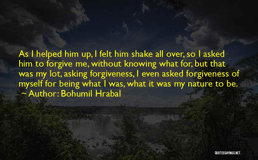 Bohumil Hrabal Quotes 307929