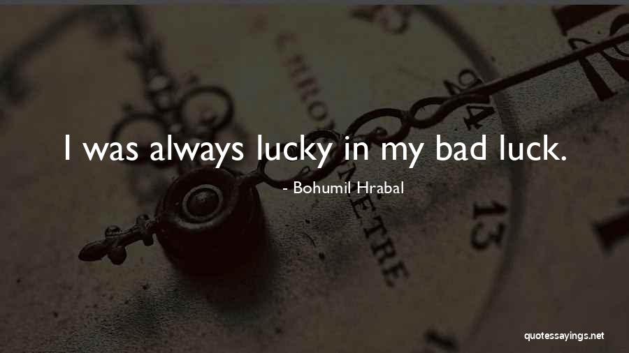 Bohumil Hrabal Quotes 707916