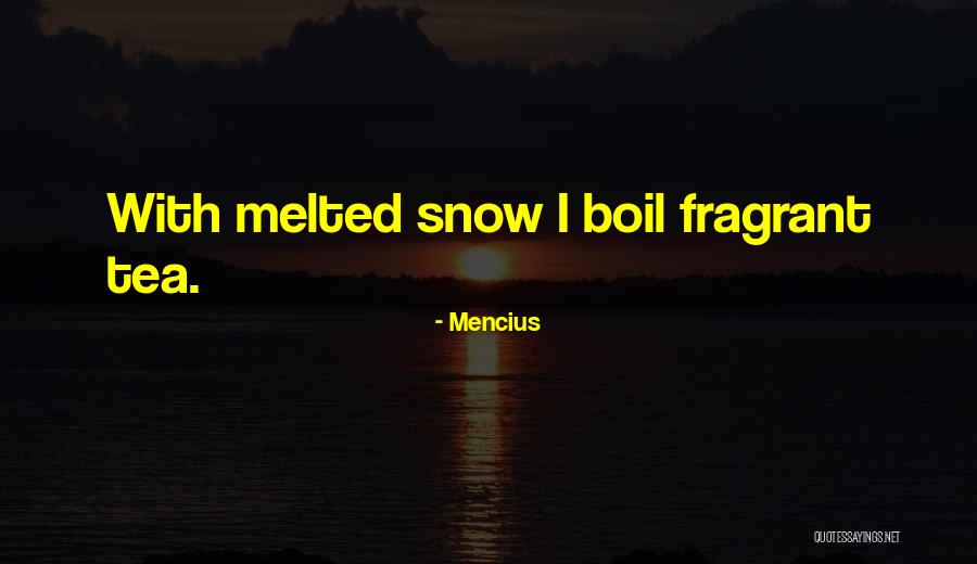 Boil Tea Quotes By Mencius Boil Tea Quotes By Mencius