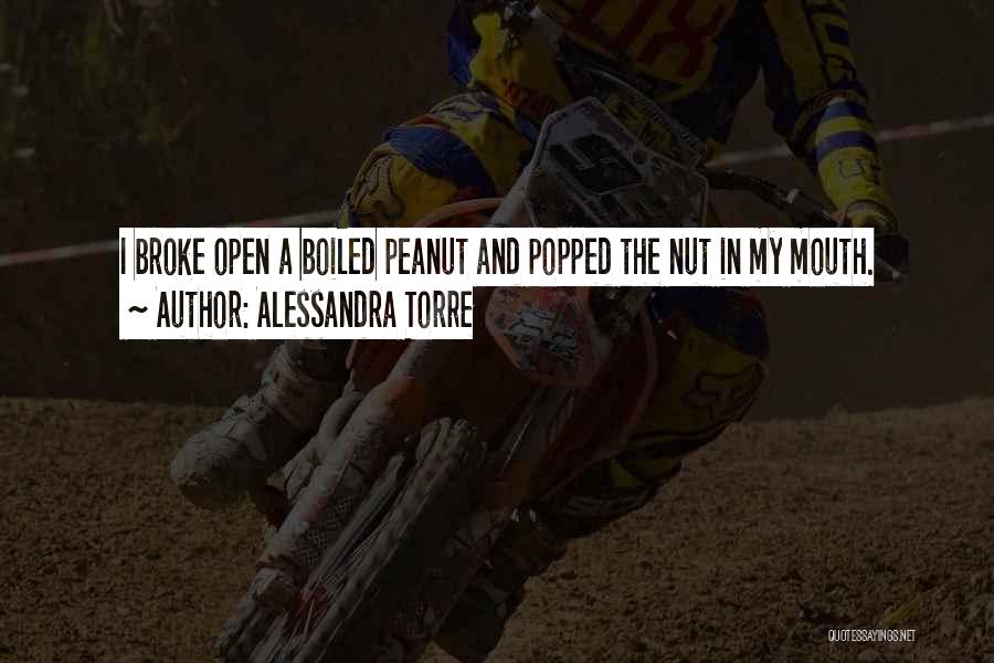 Boiled Peanut Quotes By Alessandra Torre