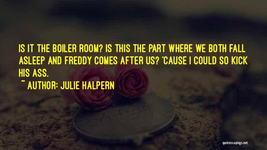 Boiler Room Quotes By Julie Halpern