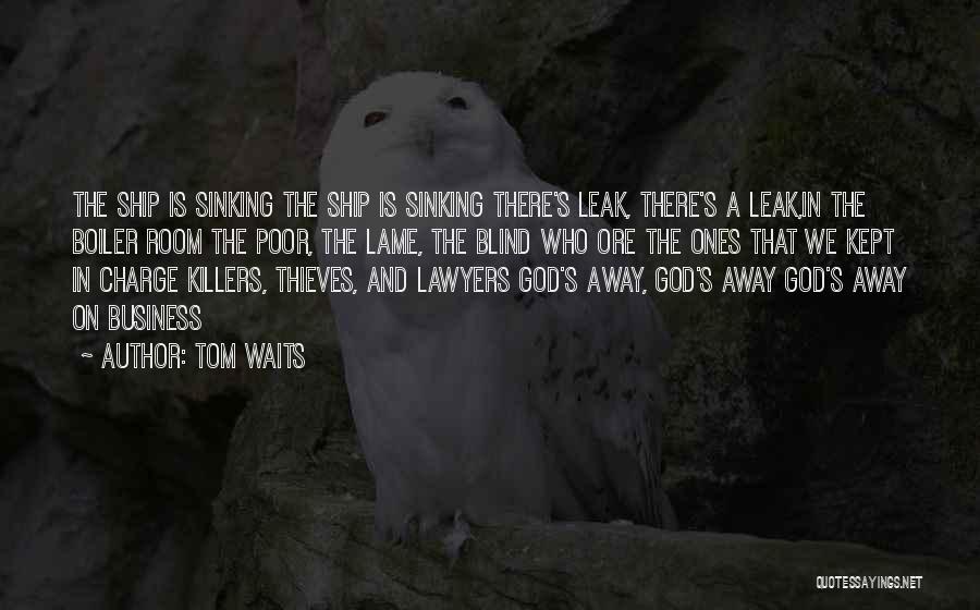 Boiler Room Quotes By Tom Waits