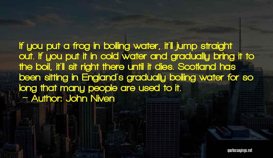 Boiling Frog Quotes By John Niven