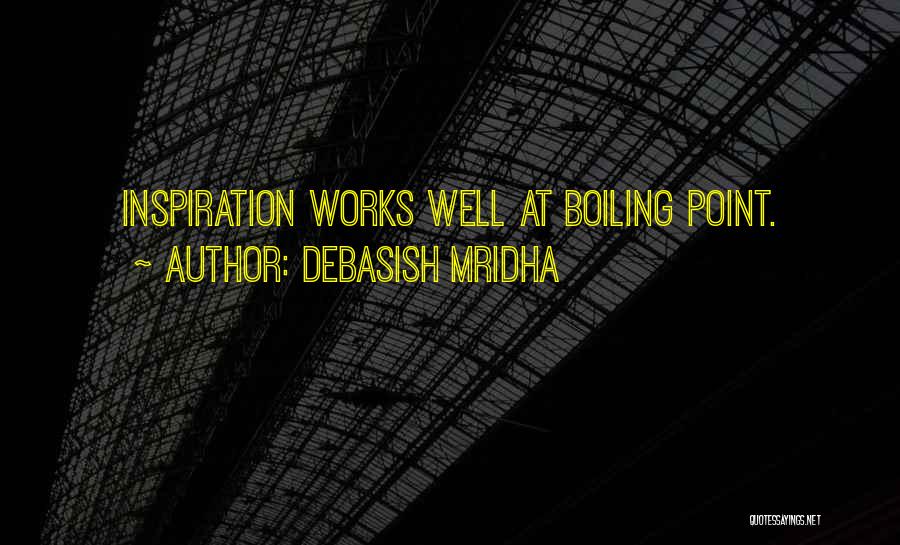 Boiling Point Quotes By Debasish Mridha