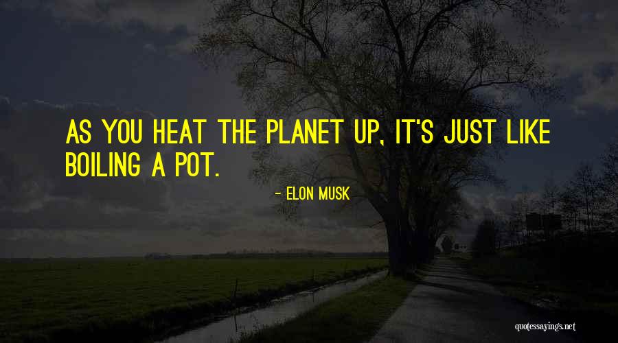 Boiling Quotes By Elon Musk Boiling Quotes By Elon Musk