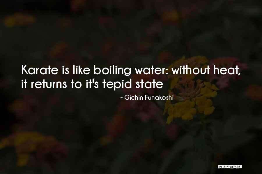 Boiling Quotes By Gichin Funakoshi Boiling Quotes By Gichin Funakoshi