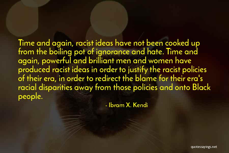 Boiling Quotes By Ibram X. Kendi Boiling Quotes By Ibram X. Kendi
