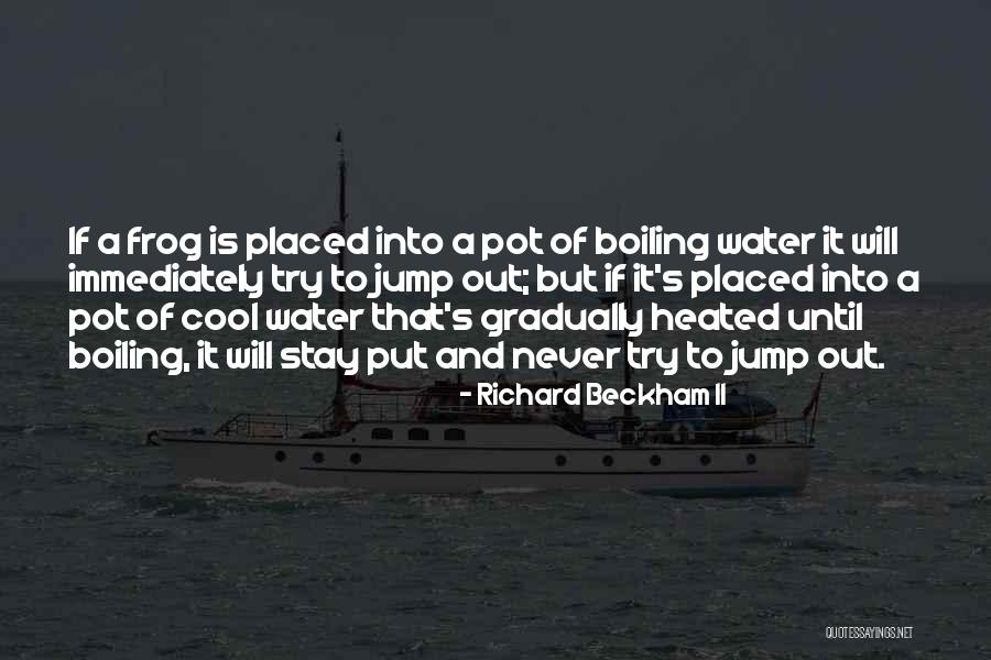 Boiling Quotes By Richard Beckham II Boiling Quotes By Richard Beckham II