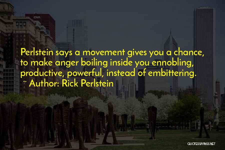 Boiling Quotes By Rick Perlstein