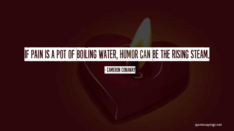 Boiling Water Quotes By Cameron Conaway Boiling Water Quotes By Cameron Conaway