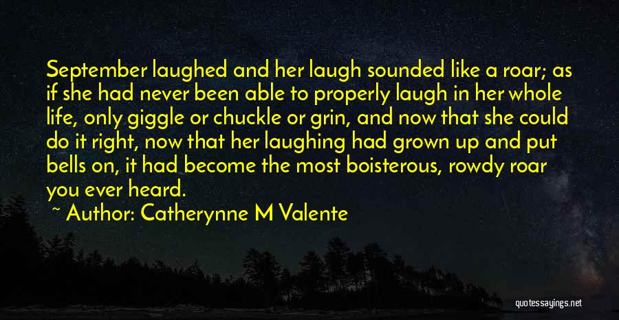 Boisterous Quotes By Catherynne M Valente