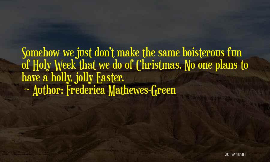 Boisterous Quotes By Frederica Mathewes-Green