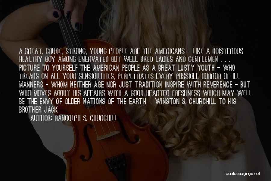 Boisterous Quotes By Randolph S. Churchill