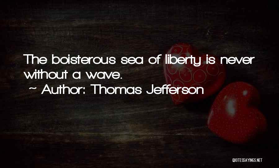 Boisterous Quotes By Thomas Jefferson