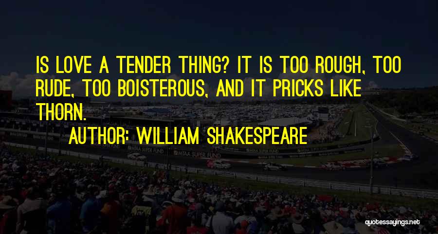 Boisterous Quotes By William Shakespeare