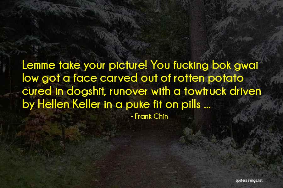 Bok Quotes By Frank Chin Bok Quotes By Frank Chin