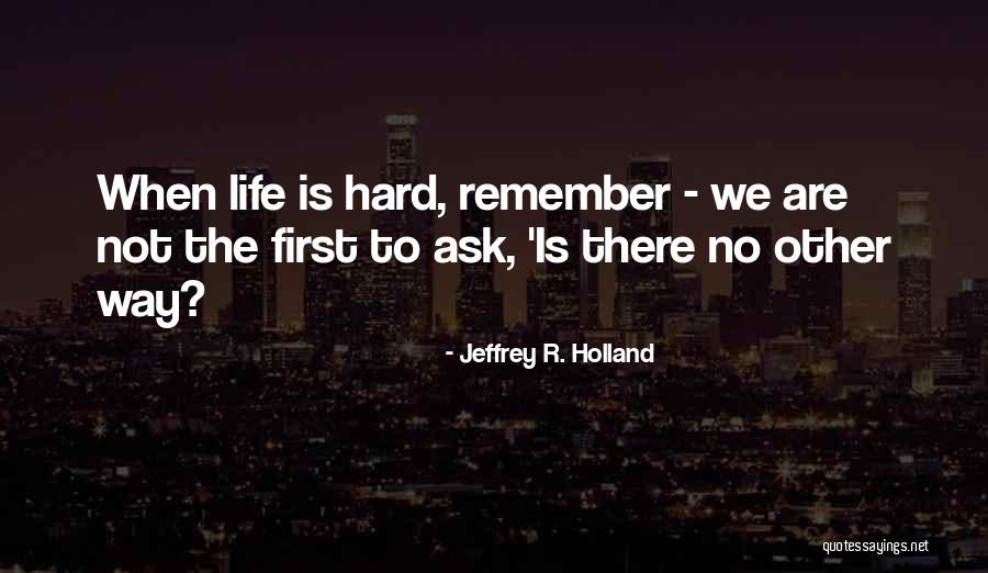 Bolakal Quotes By Jeffrey R. Holland Bolakal Quotes By Jeffrey R. Holland