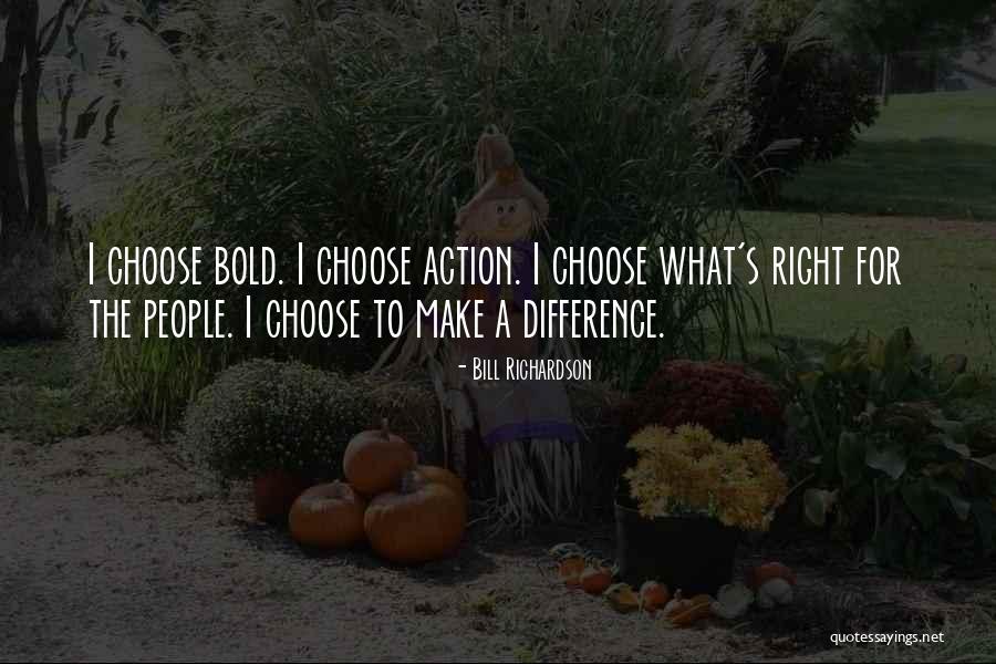 Bold Action Quotes By Bill Richardson Bold Action Quotes By Bill Richardson
