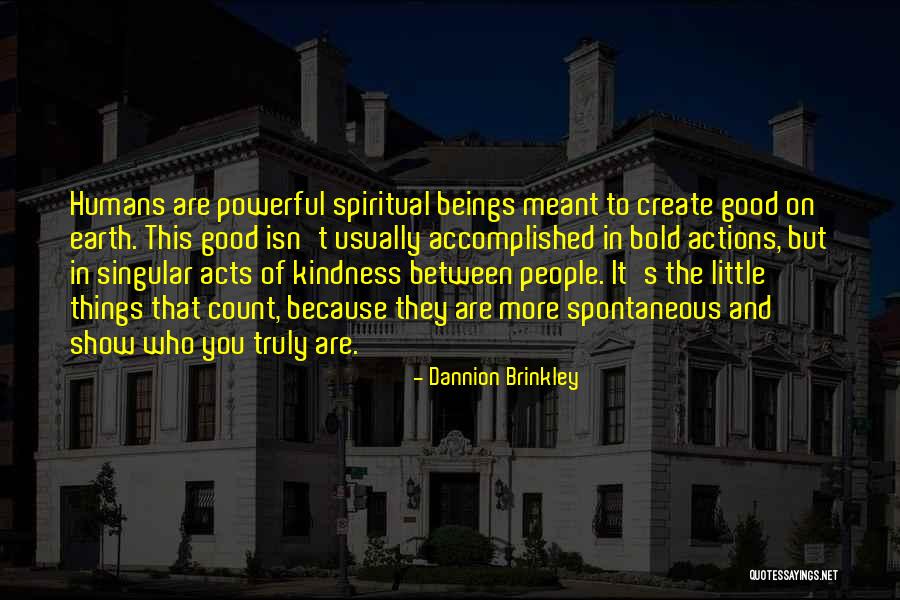 Bold Actions Quotes By Dannion Brinkley Bold Actions Quotes By Dannion Brinkley