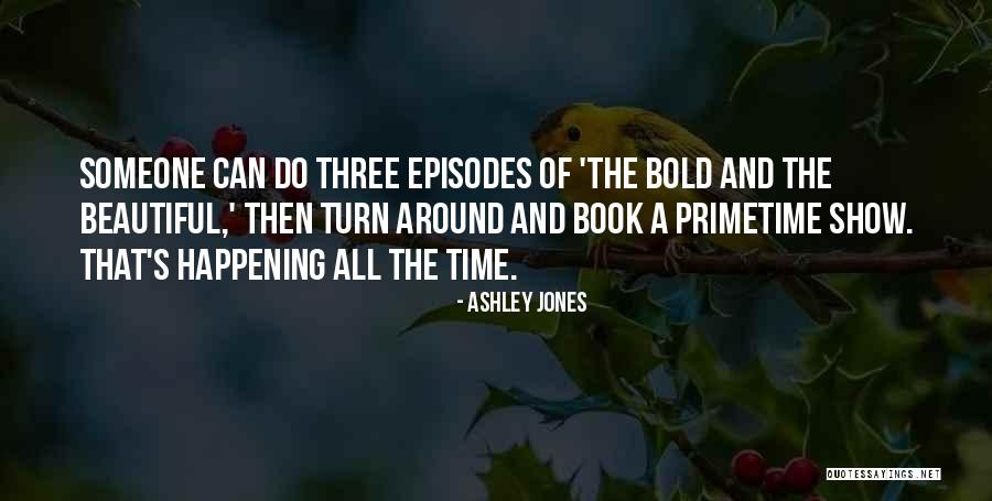 Bold And Beautiful Quotes By Ashley Jones