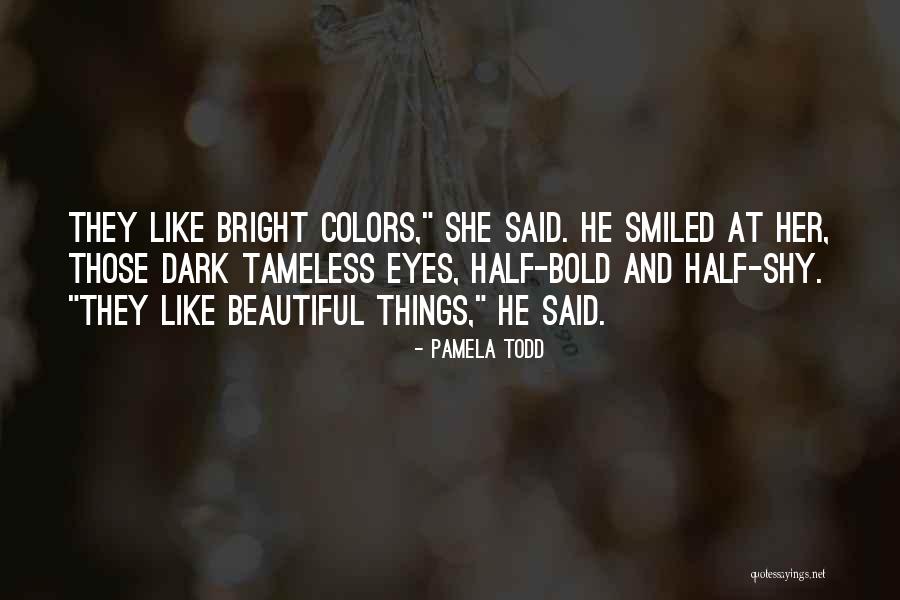 Bold And Beautiful Quotes By Pamela Todd Bold And Beautiful Quotes By Pamela Todd
