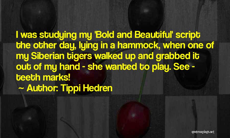 Bold And Beautiful Quotes By Tippi Hedren
