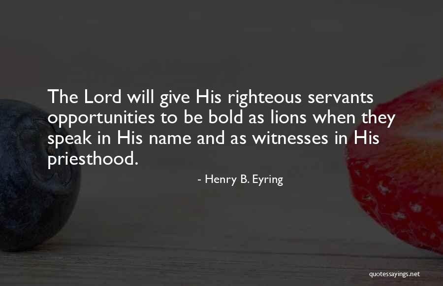 Bold As Quotes By Henry B. Eyring Bold As Quotes By Henry B. Eyring