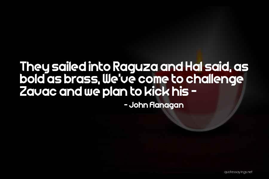 Bold As Quotes By John Flanagan Bold As Quotes By John Flanagan