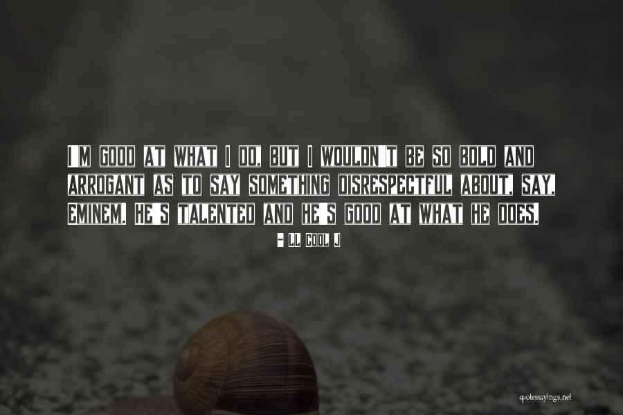 Bold As Quotes By LL Cool J Bold As Quotes By LL Cool J