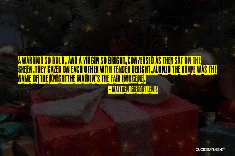 Bold As Quotes By Matthew Gregory Lewis Bold As Quotes By Matthew Gregory Lewis