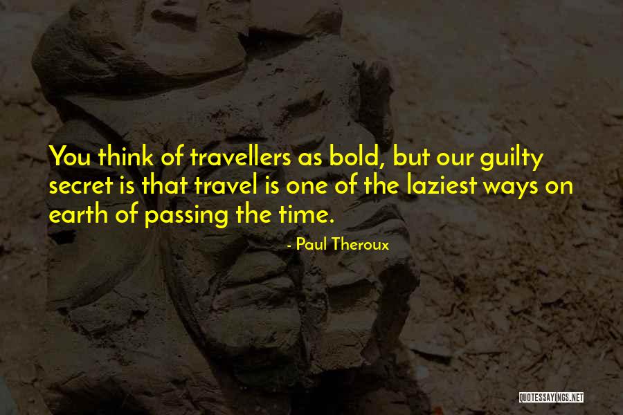 Bold As Quotes By Paul Theroux Bold As Quotes By Paul Theroux