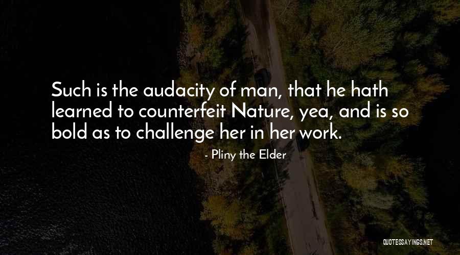 Bold As Quotes By Pliny The Elder Bold As Quotes By Pliny The Elder