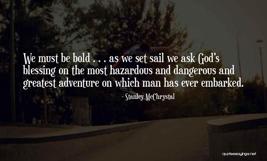 Bold As Quotes By Stanley McChrystal Bold As Quotes By Stanley McChrystal