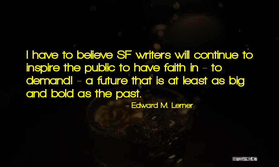 Bold Faith Quotes By Edward M. Lerner Bold Faith Quotes By Edward M. Lerner