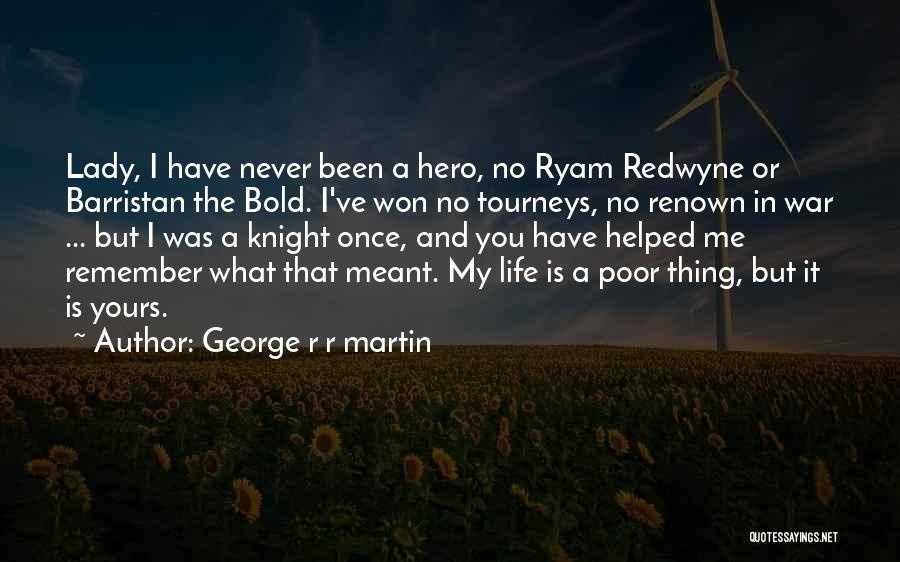 Bold Lady Quotes By George R R Martin