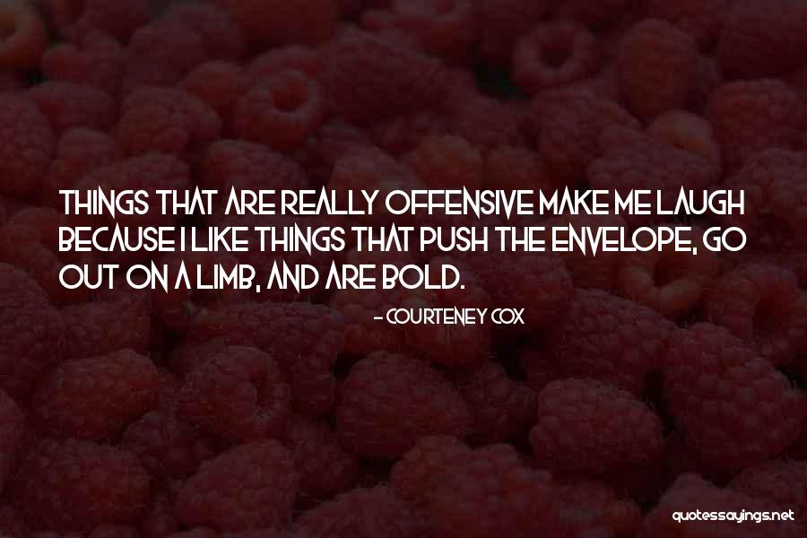 Bold Quotes By Courteney Cox Bold Quotes By Courteney Cox