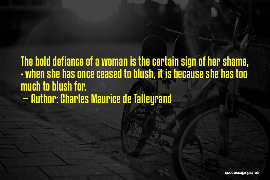 Bold Woman Quotes By Charles Maurice De Talleyrand