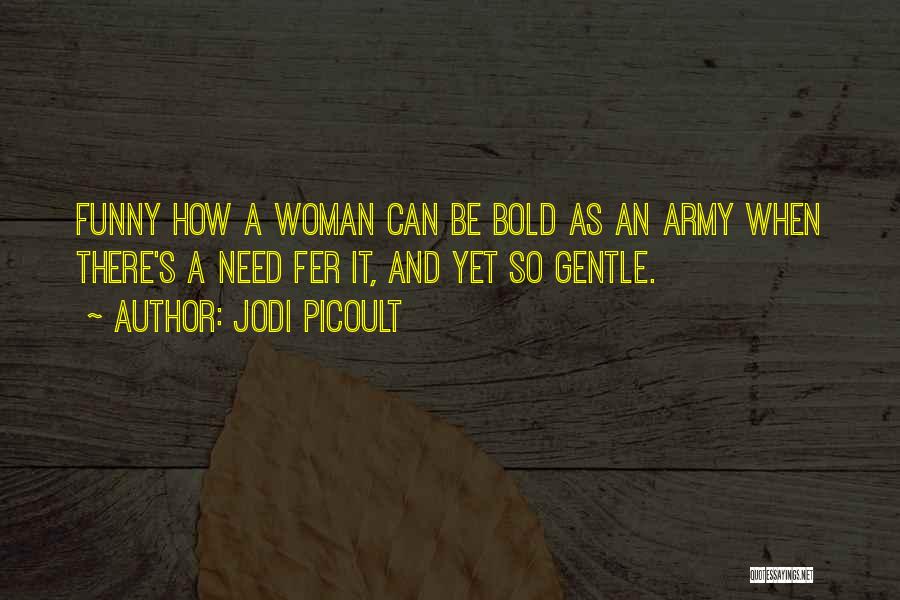 Bold Woman Quotes By Jodi Picoult