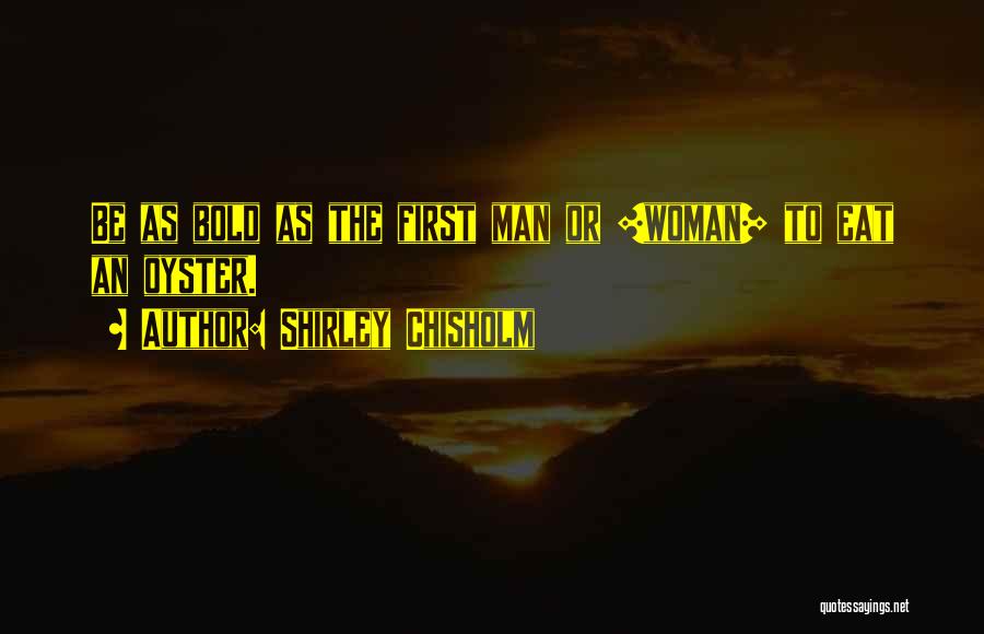 Bold Woman Quotes By Shirley Chisholm