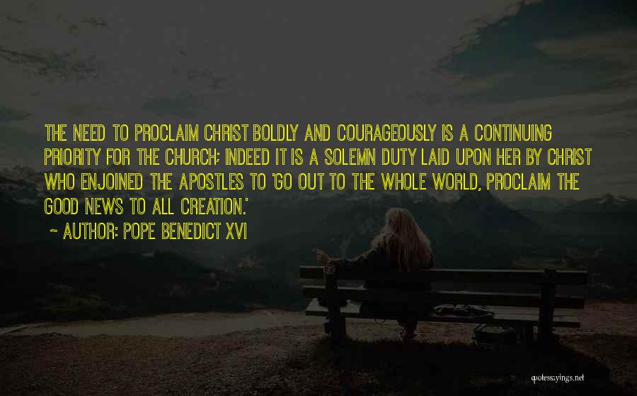 Boldly Go Quotes By Pope Benedict XVI