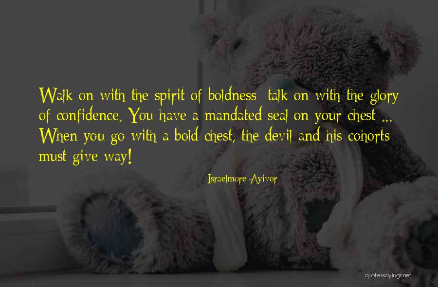 Boldness And Courage Quotes By Israelmore Ayivor Boldness And Courage Quotes By Israelmore Ayivor