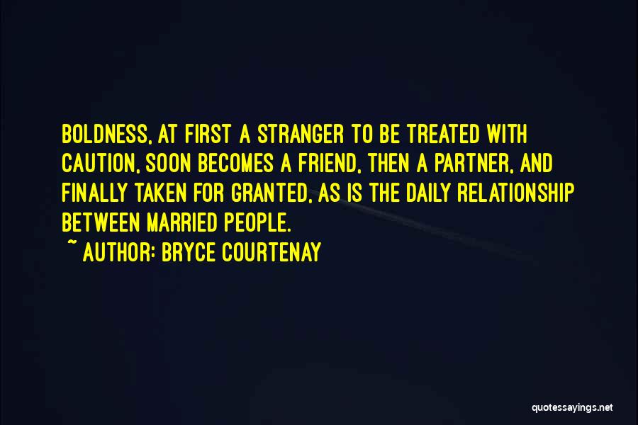 Boldness Quotes By Bryce Courtenay