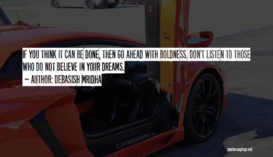 Boldness Quotes By Debasish Mridha