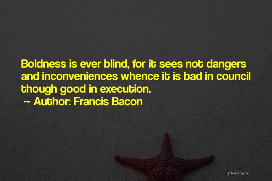 Boldness Quotes By Francis Bacon