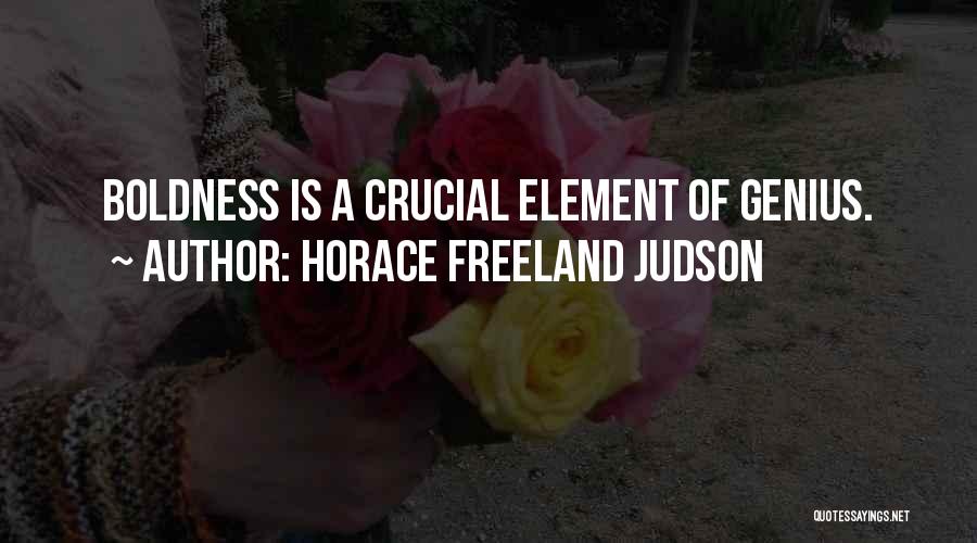 Boldness Quotes By Horace Freeland Judson