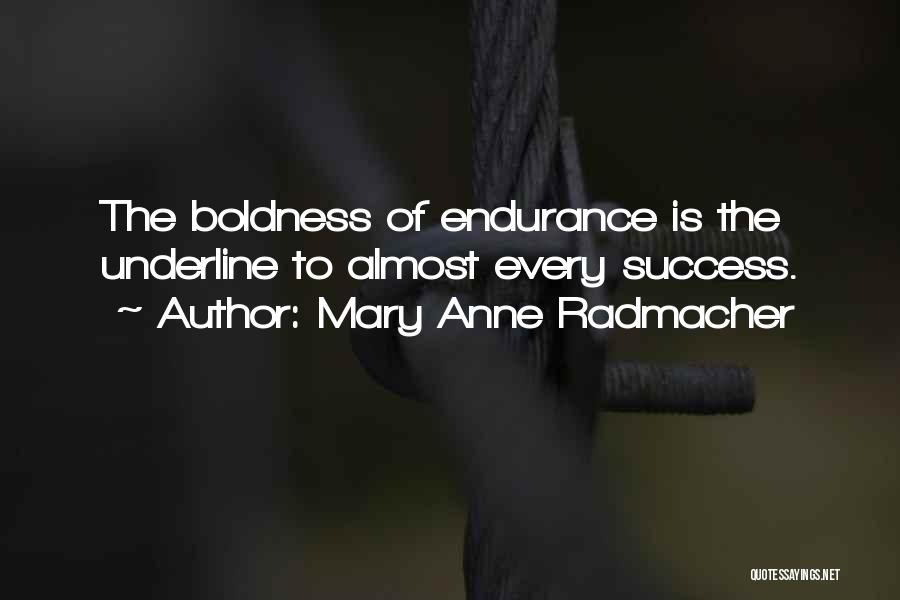 Boldness Quotes By Mary Anne Radmacher