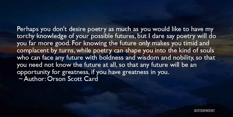 Boldness Quotes By Orson Scott Card