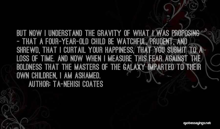 Boldness Quotes By Ta-Nehisi Coates